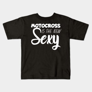 Motocross is the new sexy Kids T-Shirt